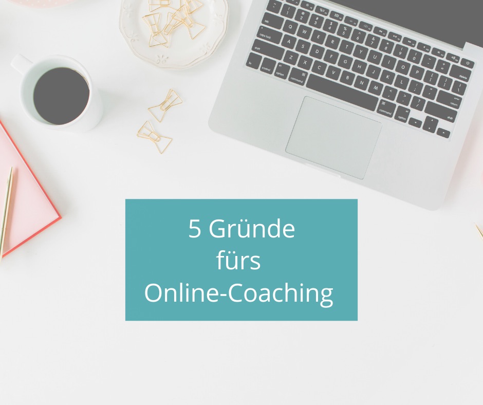 Gründe fürs Online Coaching