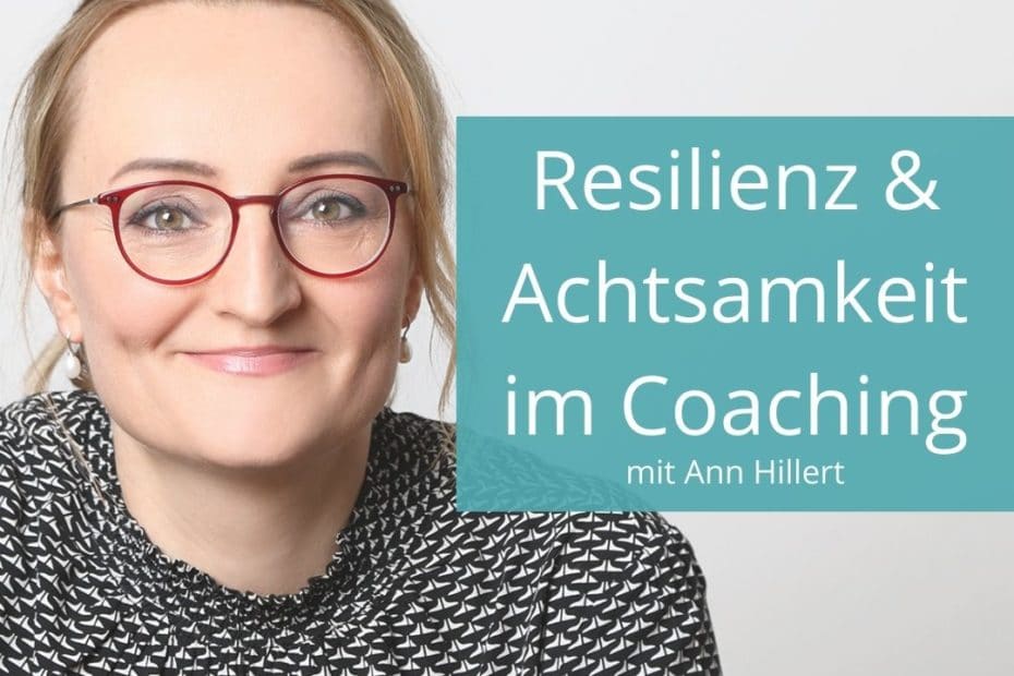 Achtsamkeit und Resilienz im Coaching